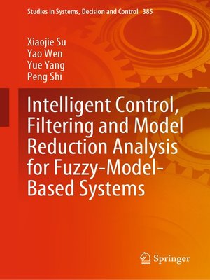 cover image of Intelligent Control, Filtering and Model Reduction Analysis for Fuzzy-Model-Based Systems
